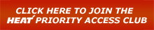 Click here to join the HEAT Priority Access Club